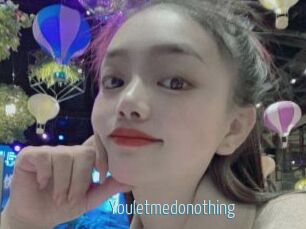 Youletmedonothing