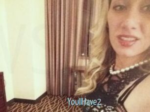 YoullHave2