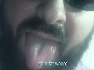Your_fat_whore