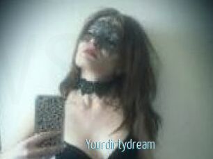Yourdirtydream